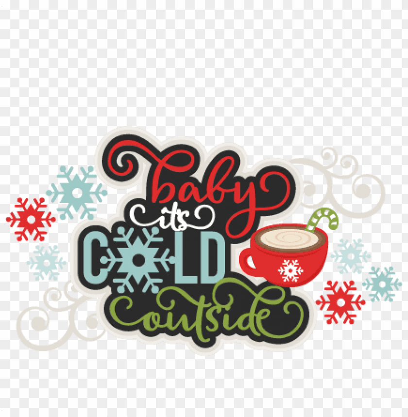 Download Baby It S Cold Outside Title Svg Scrapbook Cut File Baby It S Cold Outside Clipart Png Free Png Images Toppng