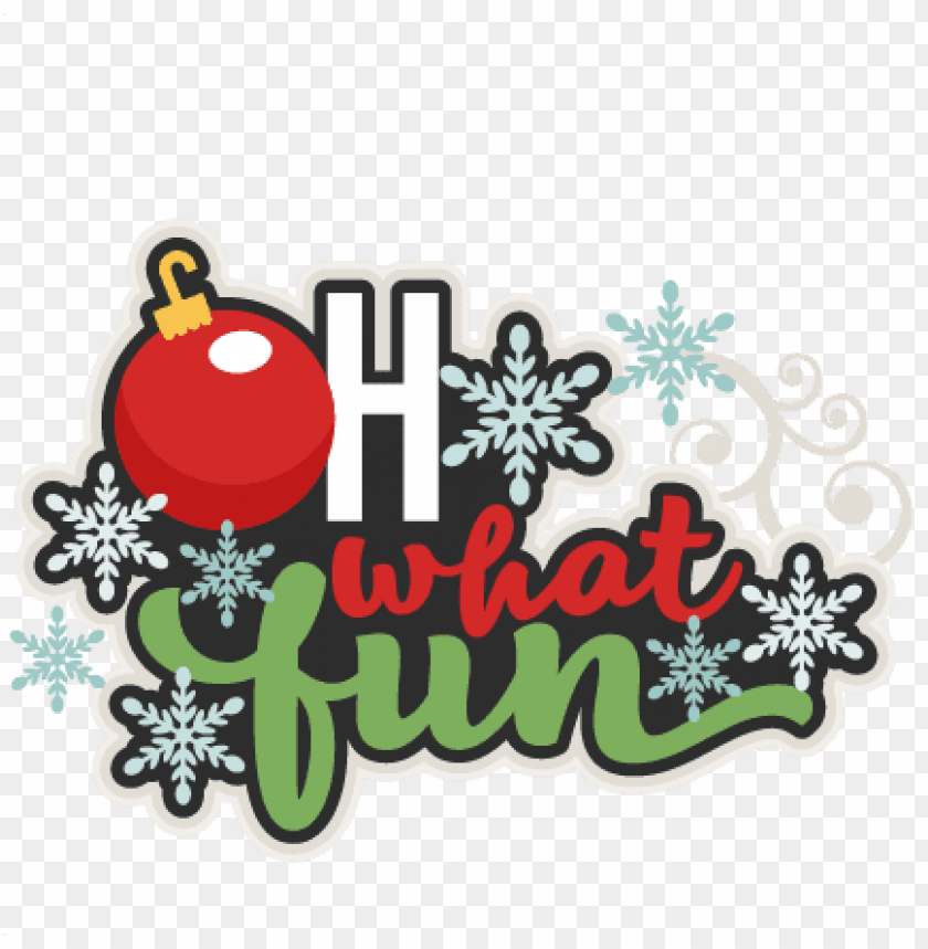 Download Download Oh What Fun Title Svg Scrapbook Cut File Cute Clipart Oh What Fun Christmas Clipart Png Free Png Images Toppng