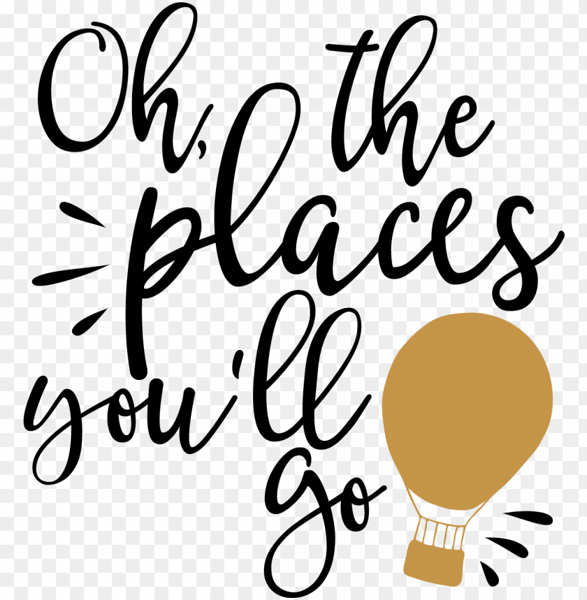 Free download | HD PNG free svg eps dxf and png files oh the places you ...