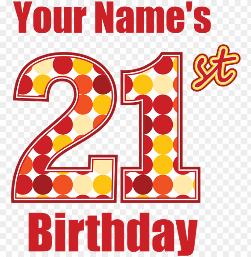 Download Happy 21st Birthday Happy 21st Birthday Personalized Greeting Card Png Image With Transparent Background Toppng