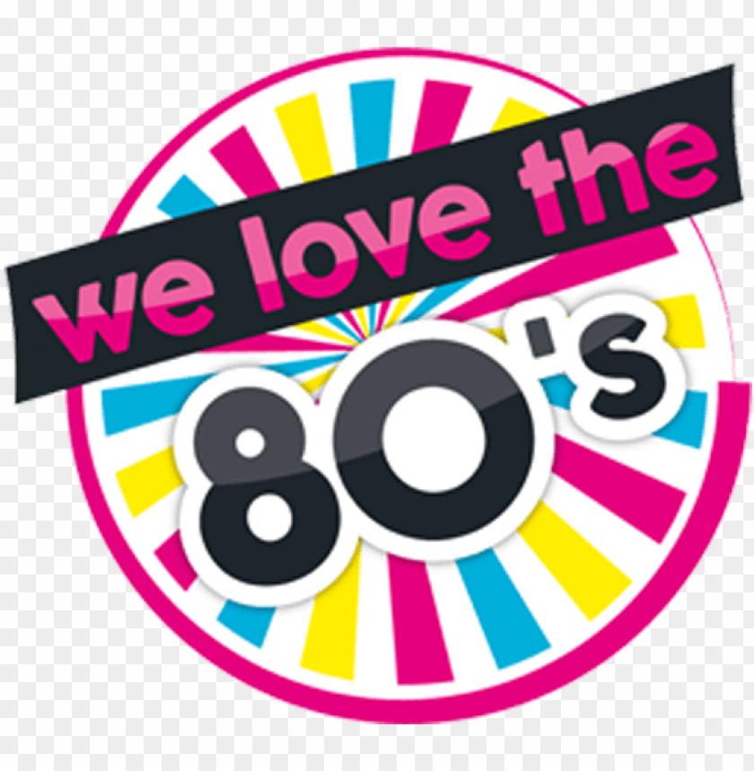 We Love The 80s Png Image With Transparent Background Toppng