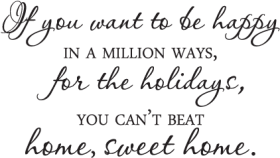 Download Home Sweet Home For The Holidays Wall Quotes Decal Holiday At Home Quotes Png Free Png Images Toppng