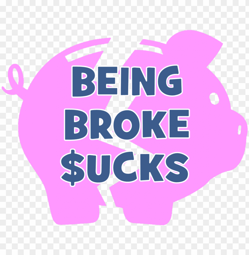 being broke sucks