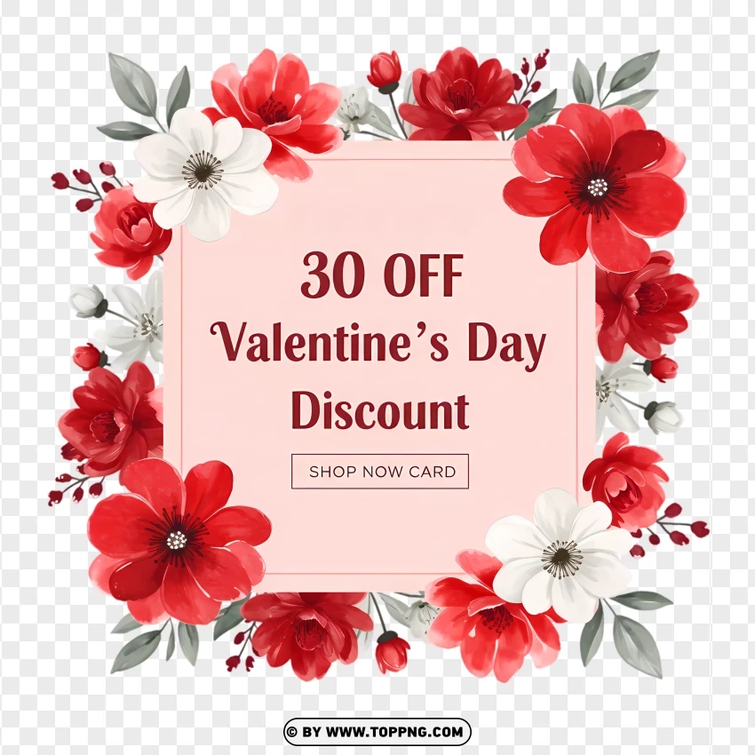 Free Valentines Day 30 % Off With Floral Frame Design PNG Transparent Background