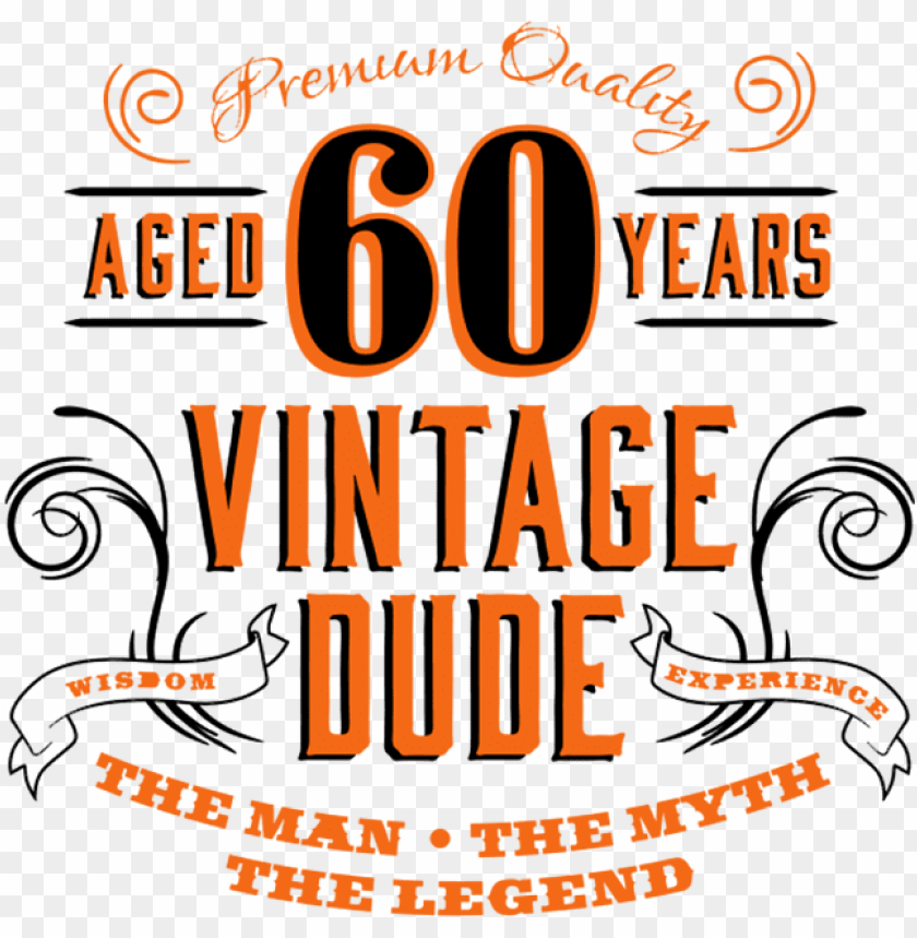 60th Vintage Dude Vintage Dude 40 Png Image With Transparent Background Toppng