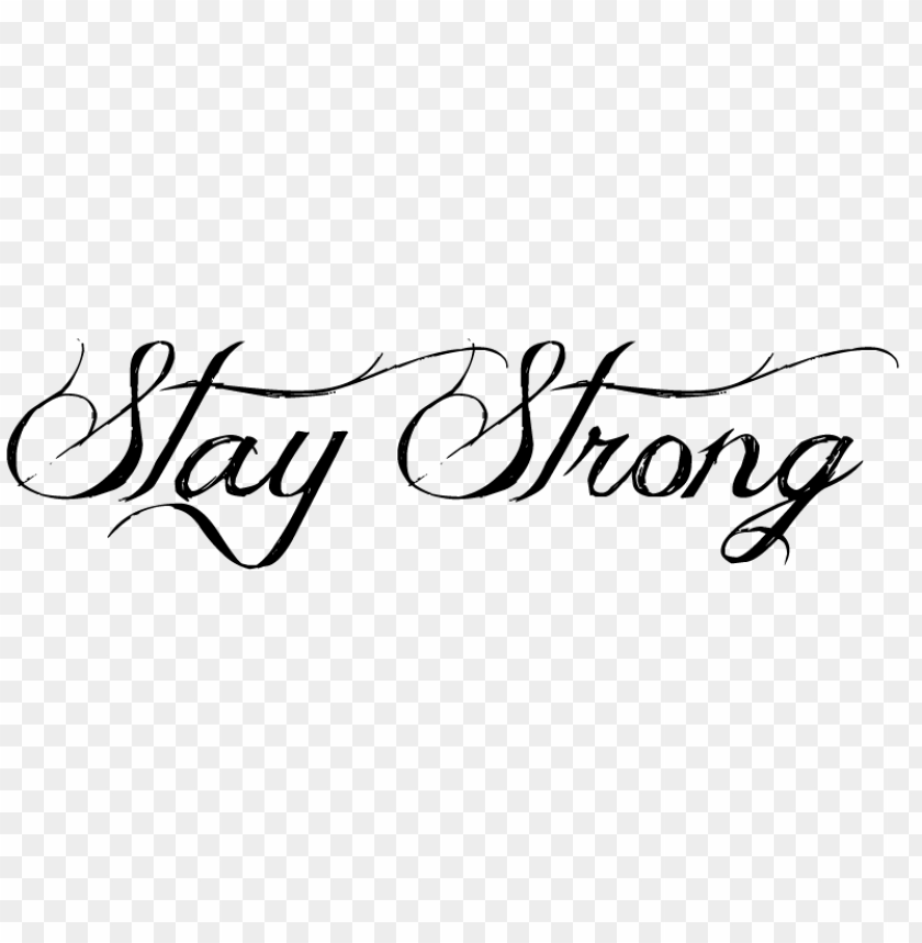 Black Stay Strong Tattoo Text PNG Image With Transparent Background@toppng.com