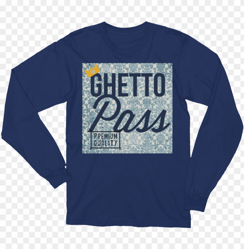 Blue Ghetto Pass Unisex Long Sleeve T Shirt T Shirt Huge Fan Of
