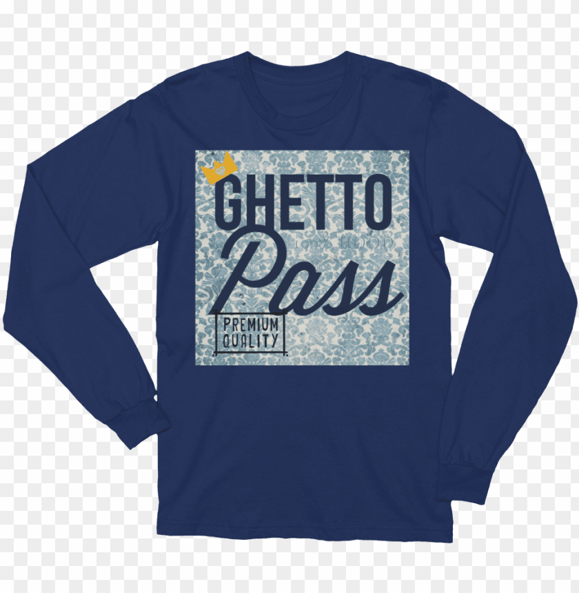 Blue Ghetto Pass Unisex Long Sleeve T Shirt T Shirt Huge Fan Of Space Both Outer And Personal Shirt Png Image With Transparent Background Toppng - id t shirts codes roblox air jordan