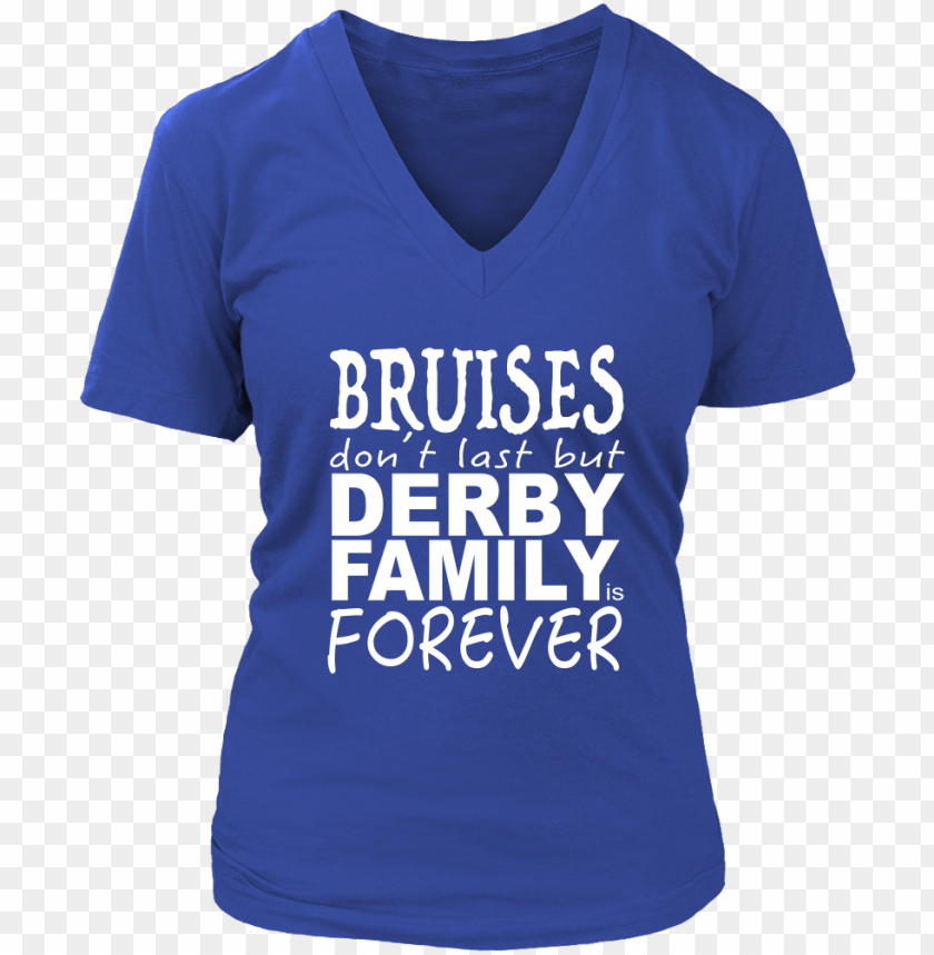 Bruises Don T Last But Derby Family Is Forever Active Shirt Png