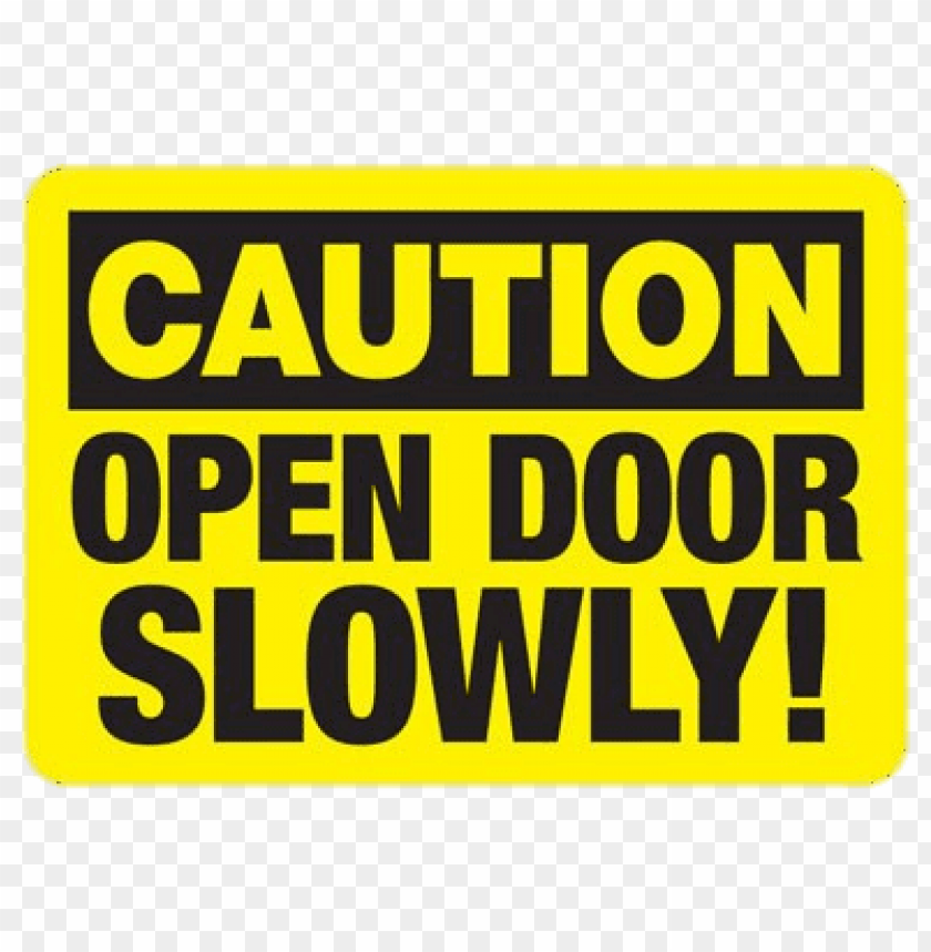 miscellaneous, caution signs, caution open door slowly, 