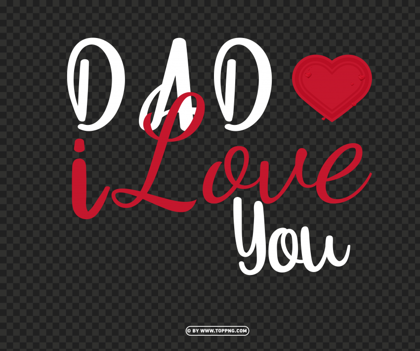 dad i love you words text fathers day png hd image , love anniversary,happy valentine,love sign,valentine couple,abstract heart,heart banner
