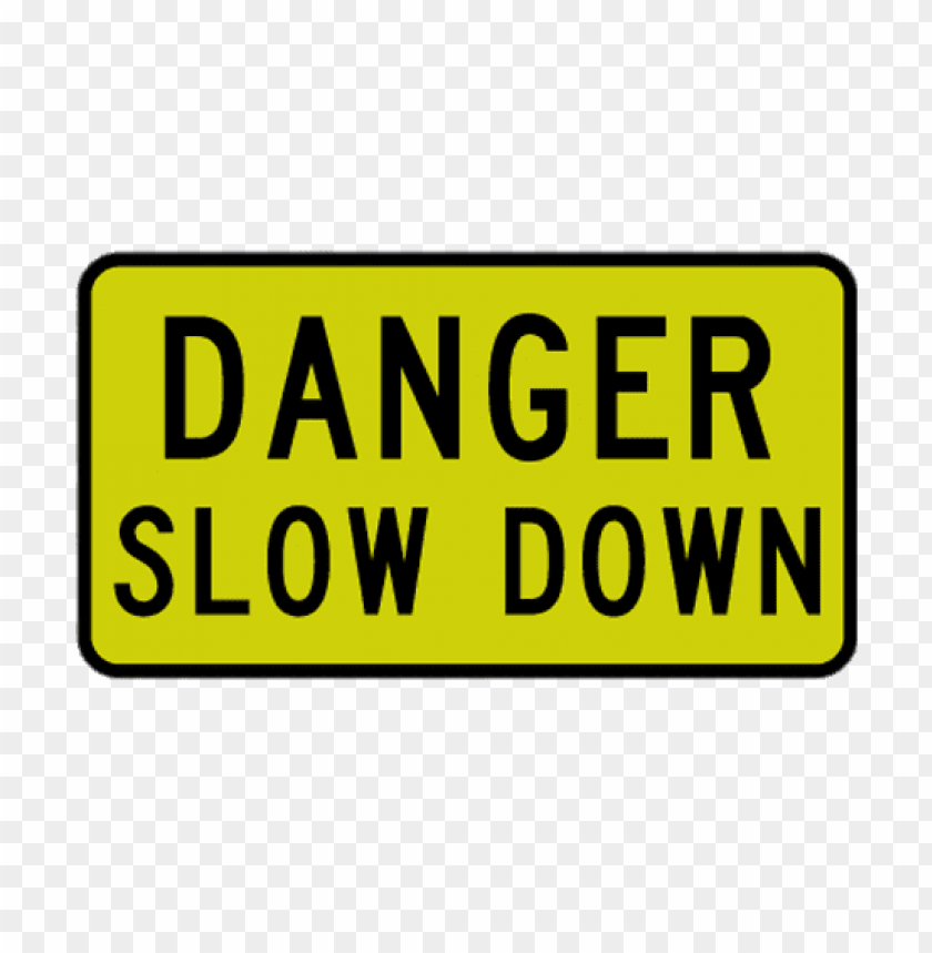 miscellaneous, slow down signs, danger slow down sign, 