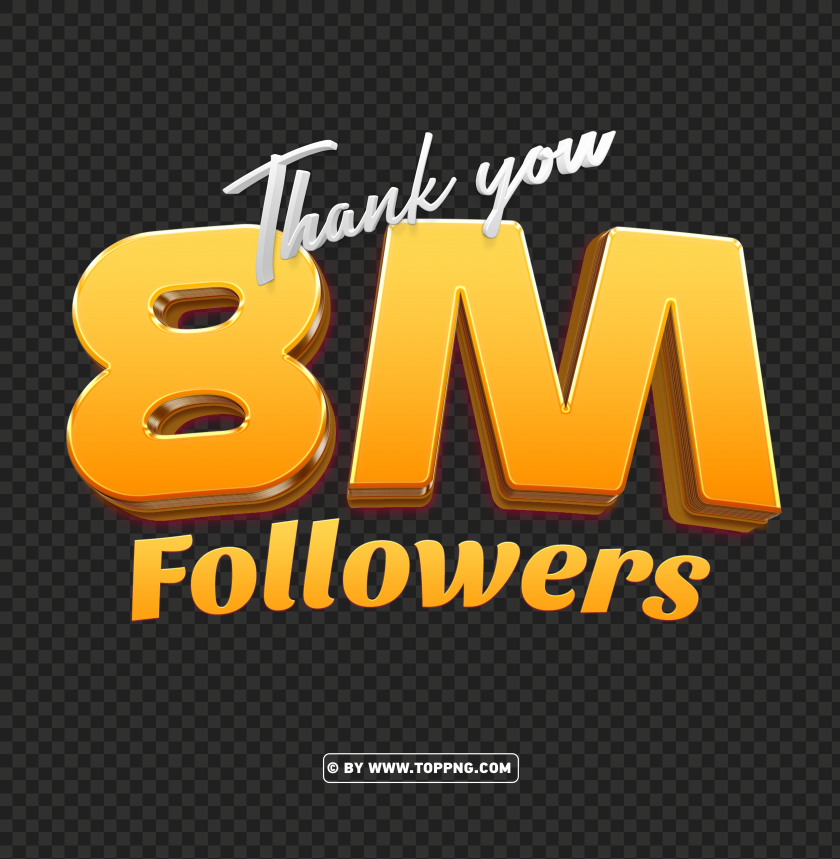 free 8 million followers 3d gold thank you hd pngfollowers transparent png,followers png,follower png File,followers,followers transparent background,followers img,Thank You PNG