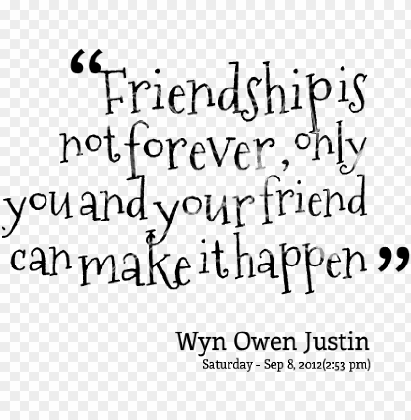 Download Friendship Is Not Forever Quotes Png Image With Transparent Background Toppng