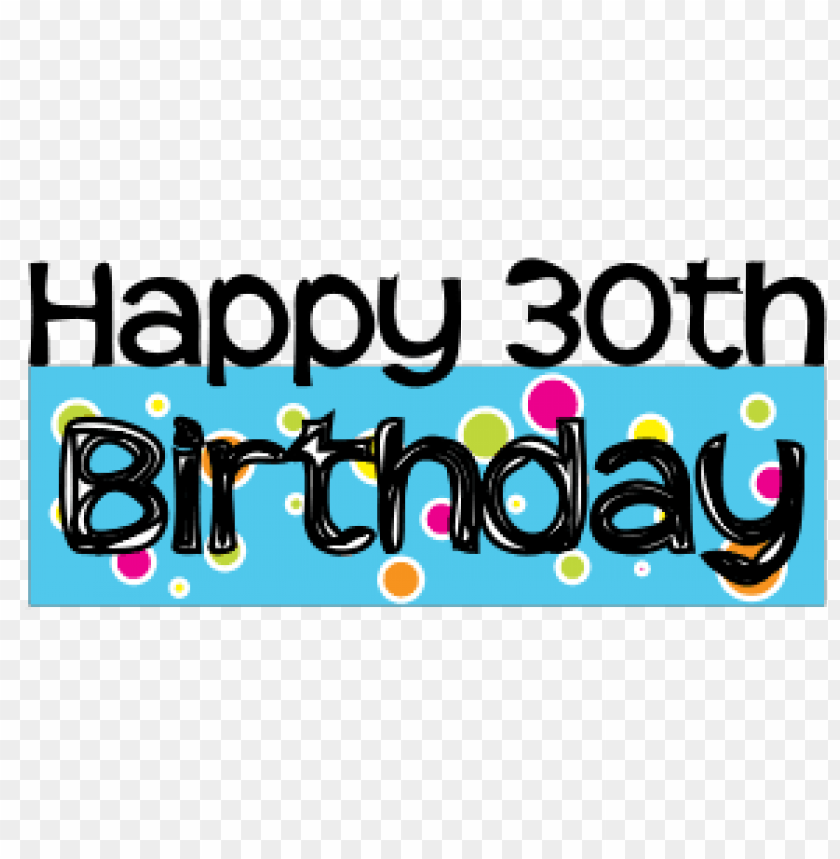 Download Happy 30th Birthday Png Image With Transparent Background Toppng