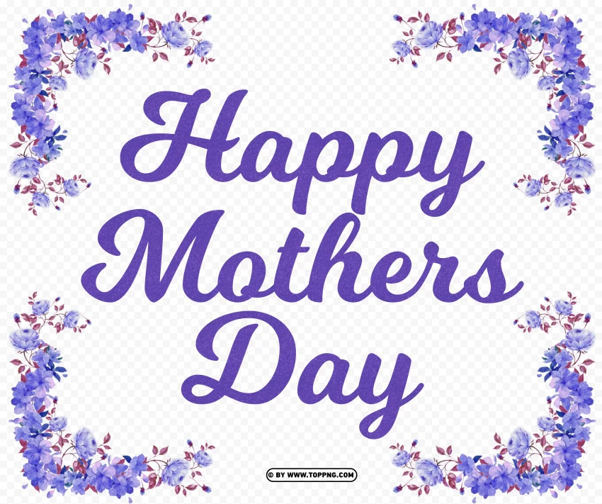 Happy Mothers Day With Flowers Transparent Png