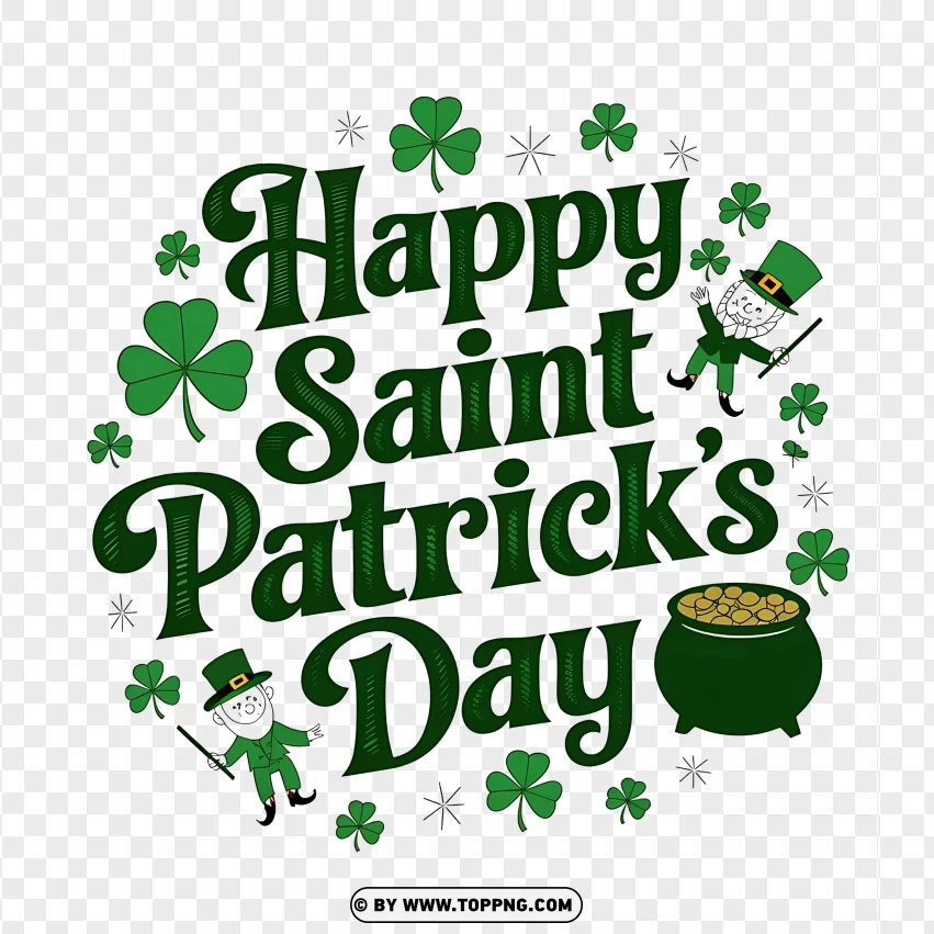 Happy Saint Patricks Day Design With Clover Leaves And A Pot Of Gold PNG Transparent Background