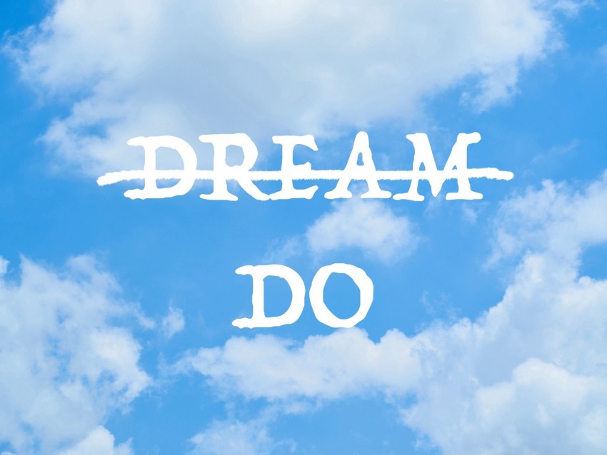 inscription, dreams, action, motivation, inspiration, sky, clouds