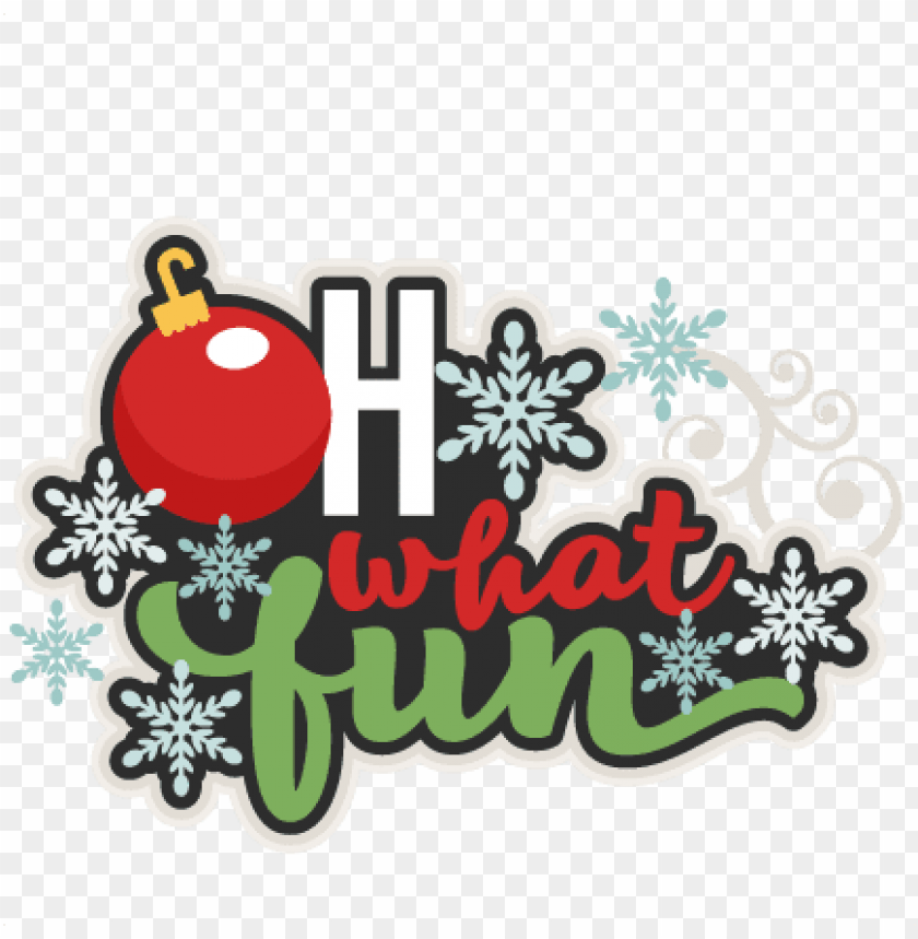 Oh What Fun Title Svg Scrapbook Cut File Cute Clipart Oh What Fun Christmas Clipart Png Image With Transparent Background Toppng