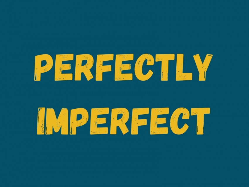 perfectly, imperfect, paradox, inscription, words