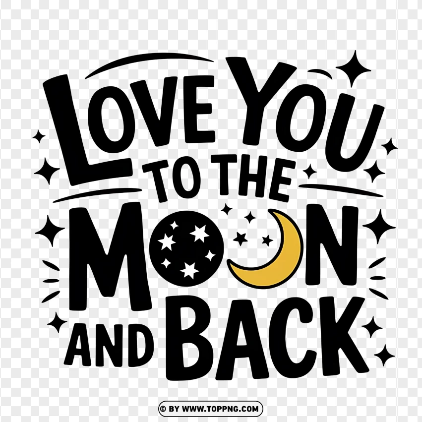 Whimsical Valentines Love You To The Moon And Back PNG Transparent Background