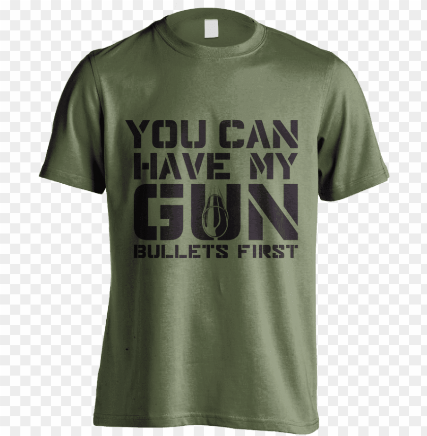 You Can Have My Gun Bullets First PNG Transparent With Clear Background ...