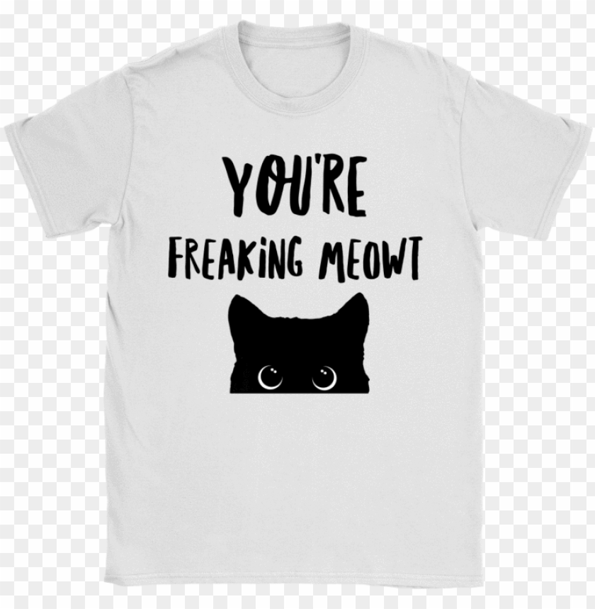 youre freaking meowt t shirt pop culture freaking meowt mens short sleeve humor PNG transparent with Clear Background ID 431309